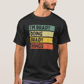Ich bin Brady Doing Brady Things Funny Personalisi T-Shirt
