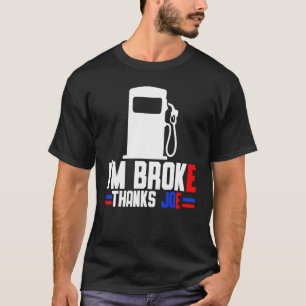 Ich bin Broke Dank Joe Gas Preise 1 T-Shirt