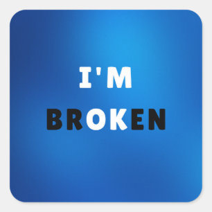 Ich bin BROKEN - kühne emotionale Angebotsgestaltu Quadratischer Aufkleber