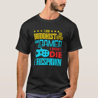 Ich bin Buddhist und Gamer, ich habe nicht Die, Ze T-Shirt