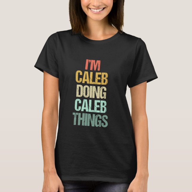 Ich bin Caleb Doing Caleb Dinge - Funny Sprichwort T-Shirt (Vorderseite)