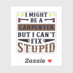 Ich bin Carpenter, aber ich kann den Dummkopf nich Aufkleber
