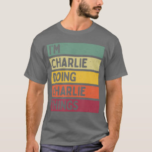 Ich bin Charlie und mache Charlie-Dinge Lustiger p T-Shirt