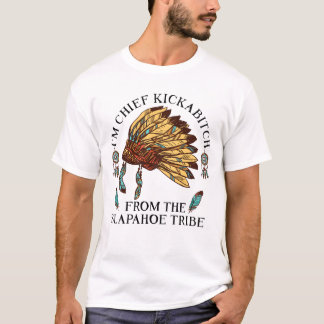 Ich bin Chefkickabitch aus dem Slapahoe-Stamm T-Shirt