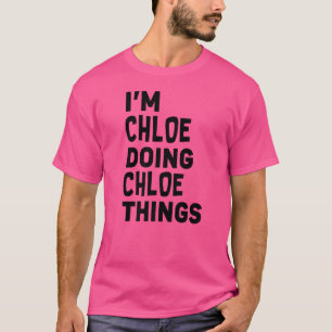 Ich bin Chloe, der Chloe macht T-Shirt