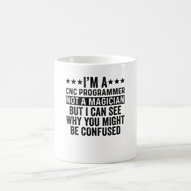 Ich bin CNC-Programmierer und kein Zauberkünstler Kaffeetasse (Mittel)