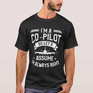 Ich bin Co-Pilot, also nehmen wir an, ich bin imme T-Shirt