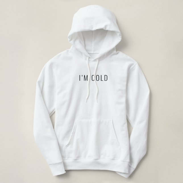 Ich bin Cold Funny Hoodie (Design vorne)