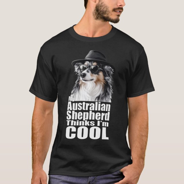 Ich bin Cool Australischer Schäferhund T-Shirt (Vorderseite)