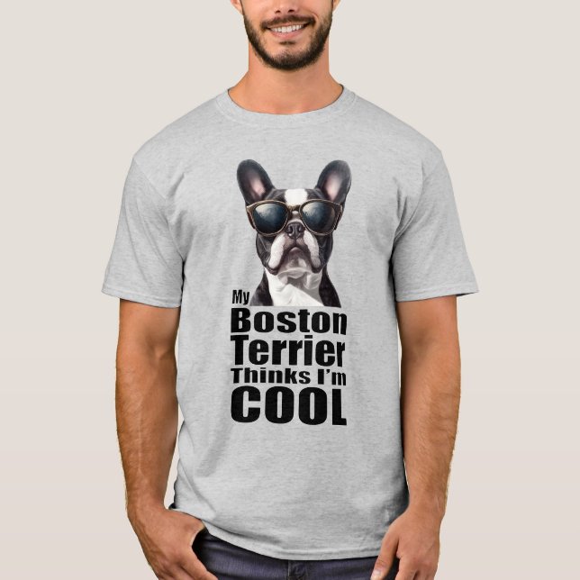 Ich bin Cool Boston Terrier T-Shirt (Vorderseite)