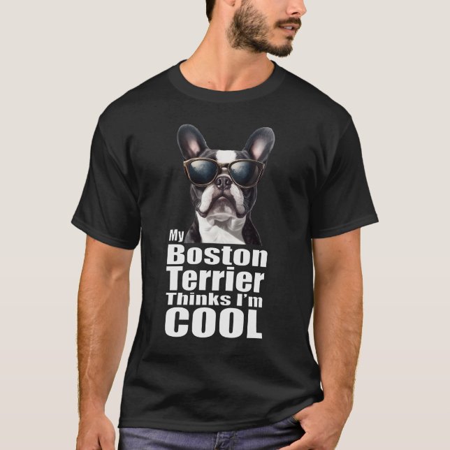 Ich bin Cool Boston Terrier T-Shirt (Vorderseite)