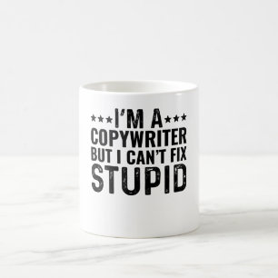 Ich bin Copywriter, aber ich kann den Dummkopf nic Kaffeetasse