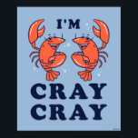 Ich bin Cray Cray Poster<br><div class="desc">"I'm Cray" Crayfish Grafik entworfen von bCreative zeigt ein Paar schwimmende Langusten! Das ist ein tolles Geschenk für Familie, Freunde oder eine Leckerei für sich! Diese lustige Grafik ist eine großartige Ergänzung zu jedem Stil: bCreative ist ein führender Schöpfer und Lizenzgeber von originellen, trendigen Designs und Immobilien. ©LCT Creative. Lizenz...</div>