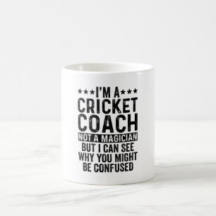 Ich bin Cricket Coach und kein Zauberkünstler Kaffeetasse