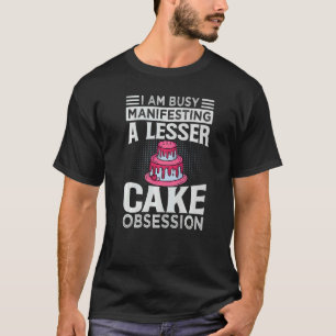 Ich bin damit beschäftigt, eine geringere Kuchenbe T-Shirt
