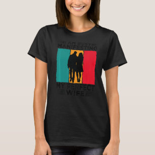 Ich bin damit beschäftigt, meine perfekte Beziehun T-Shirt