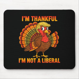 Ich bin dankbar, dass ich kein liberaler Erntedank Mousepad