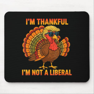 Ich bin dankbar, dass ich kein liberaler Trump-Tha Mousepad