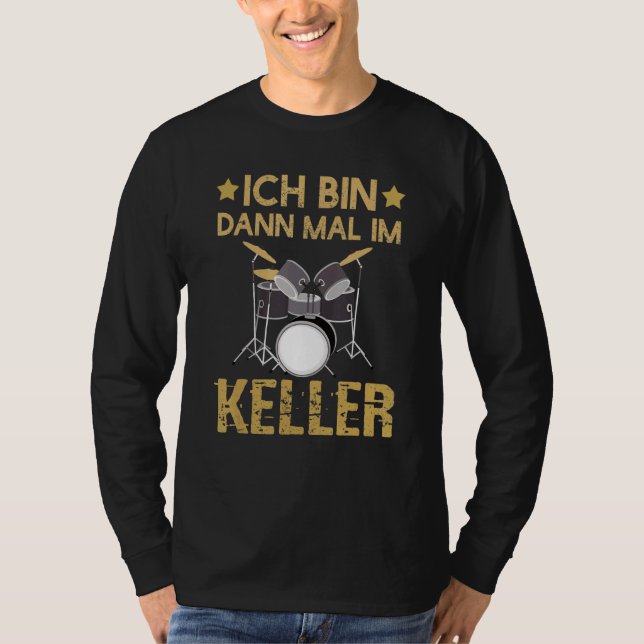 Ich Bin Dann Mal Im Keller Drummer Drum Kit T-Shirt (Vorderseite)
