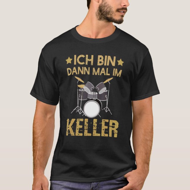 Ich Bin Dann Mal Im Keller Drummer Drum Kit T-Shirt (Vorderseite)