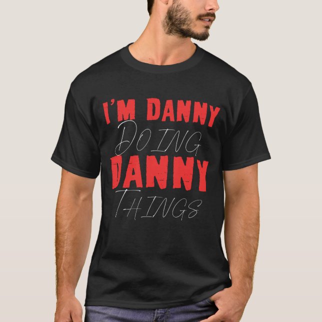 Ich bin Danny Doing Danny Things Funny First Name  T-Shirt (Vorderseite)