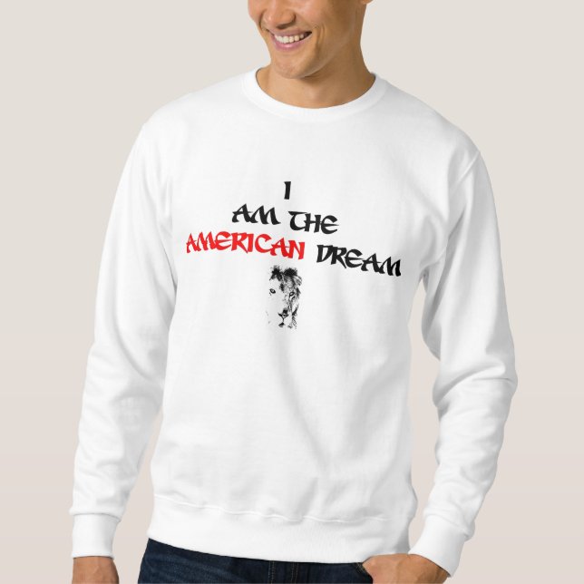 Ich bin das amerikanischer Traum-Sweatshirt Sweatshirt (Vorderseite)