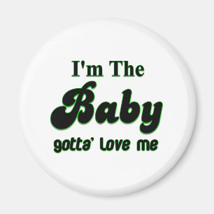 Ich bin das Baby got ' zur Liebe mich Geschenke Magnet