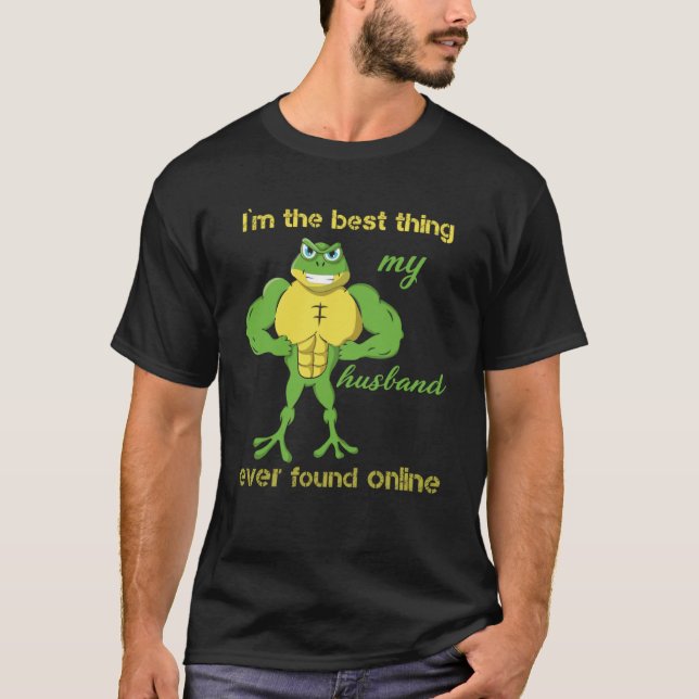 Ich bin das Beste, was mein Mann je online gefunde T-Shirt (Vorderseite)