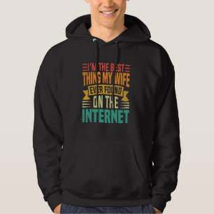 Ich bin das Beste, was meine Ehefrau je im Interne Hoodie