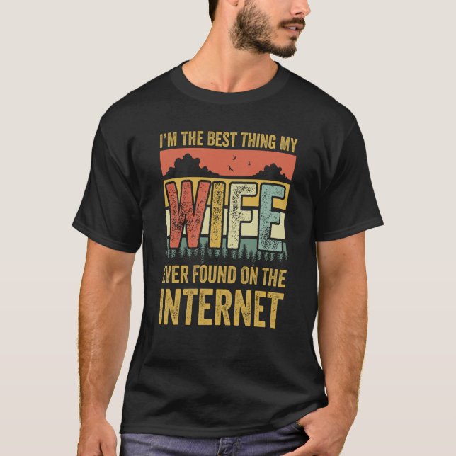 Ich bin das Beste, was meine Ehefrau je im Interne T-Shirt (Vorderseite)