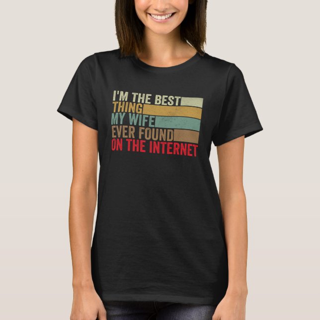 Ich bin das Beste, was meine Ehefrau je im Interne T-Shirt (Vorderseite)