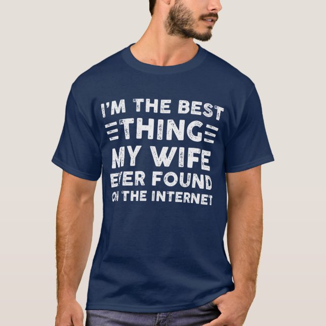 Ich bin das Beste, was meine Ehefrau je im Interne T-Shirt (Vorderseite)