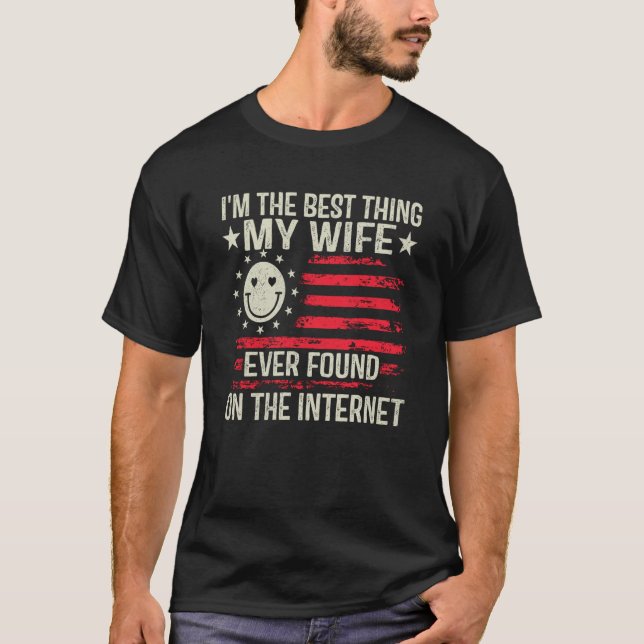 Ich bin das Beste, was meine Ehefrau je im Praktik T-Shirt (Vorderseite)