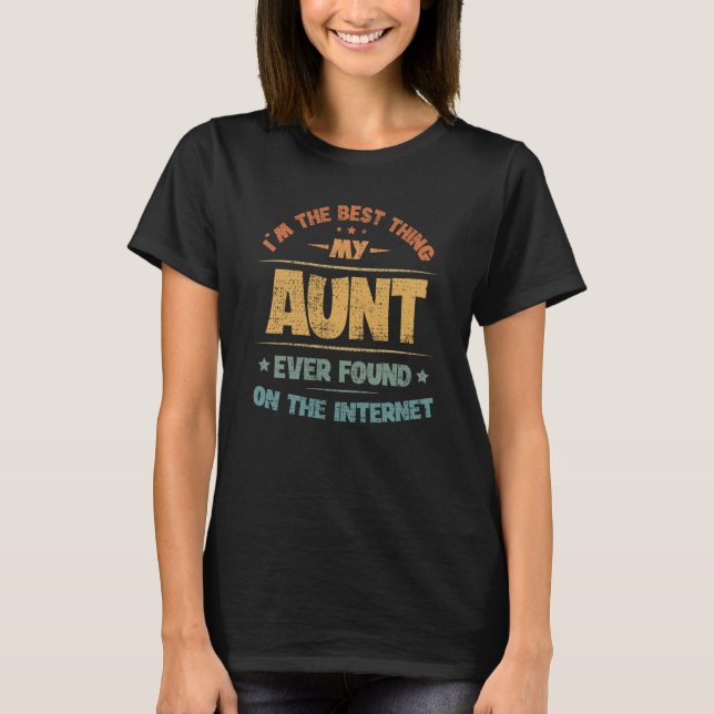 Ich bin das Beste, was meine Tante je im Internet  T-Shirt (Vorderseite)