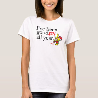 Ich bin das ganze Jahr Goodish gewesen T-Shirt
