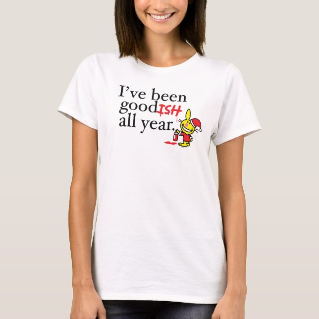 Ich bin das ganze Jahr Goodish gewesen T-Shirt (Vorderseite)