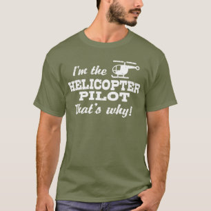 Ich bin das Hubschrauberpilot, deshalb ist T - Shi T-Shirt