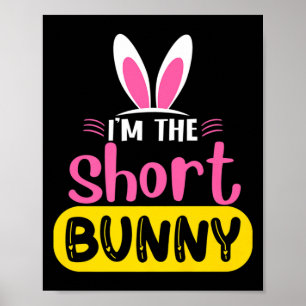 Ich bin das kurze Bunny-Kaninohr-Ei Lustiger Oster Poster