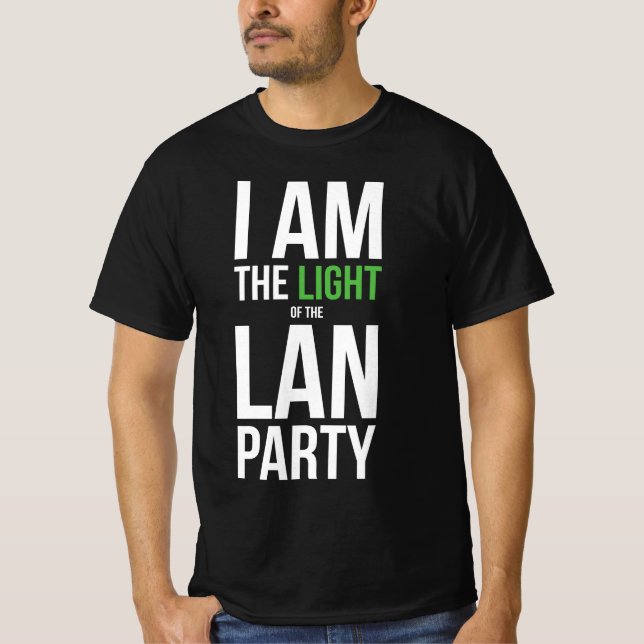 Ich bin das Licht des LAN-Party T-Shirt (Vorderseite)