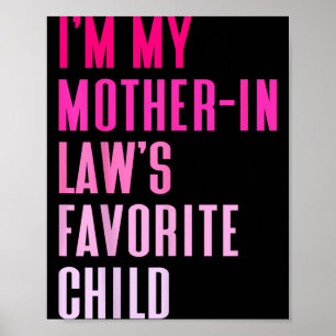 Ich bin das Lieblingskind meiner Schwiegermutter a Poster