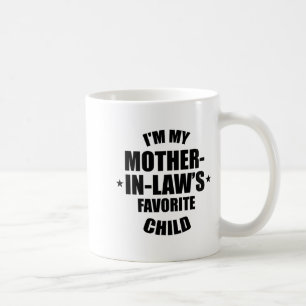 Ich bin das Lieblingskind meiner Schwiegermutter F Kaffeetasse