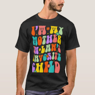 Ich bin das Lieblingskind meiner Schwiegermutter F T-Shirt
