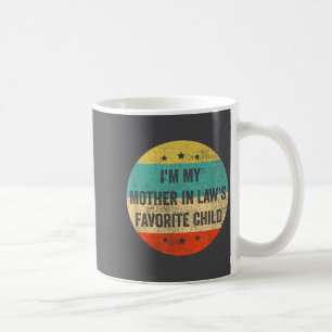 Ich bin das Lieblingskind meiner Schwiegermutter,  Kaffeetasse