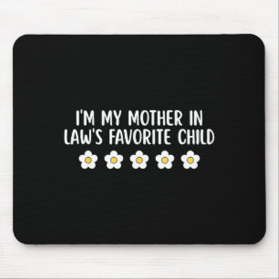 Ich bin das Lieblingskind meiner Schwiegermutter L Mousepad