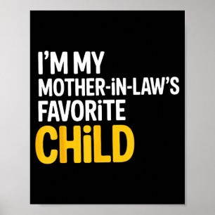 Ich bin das Lieblingskind meiner Schwiegermutter L Poster