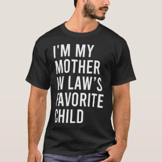 ICH BIN DAS LIEBLINGSKIND MEINER SCHWIEGERMUTTER L T-Shirt