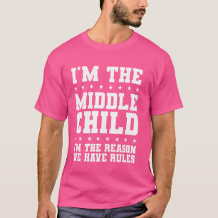 Ich bin das mittlere Kind, weil wir Regeln haben T-Shirt