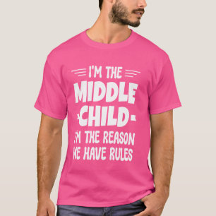 Ich bin das mittlere Kind, weil wir Regeln haben T-Shirt