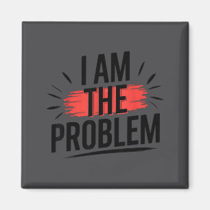 Ich bin das Problem Lustiger Spruch  Magnet