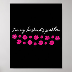 Ich bin das Problem meines Mannes Lustiger Spruch  Poster